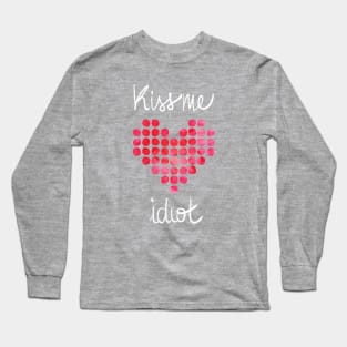 Kiss me Idiot Long Sleeve T-Shirt